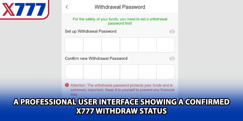 A professional user interface showing a confirmed X777 withdrawal status