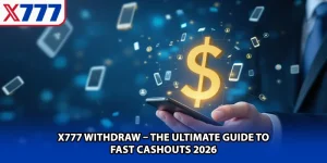 X777 Withdrawal – The Ultimate Guide To Fast Cashouts 2026